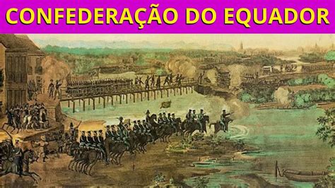  De Confederação do Equador; een Braziliaanse opstand tegen monarchie en centraal gezag